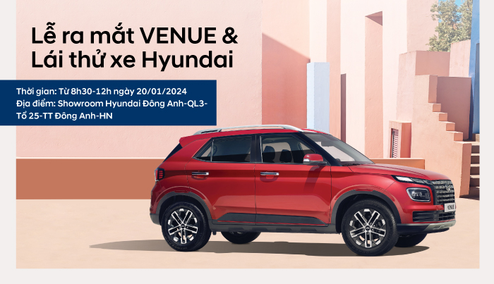 RA MẮT VENUE & LÁI THỬ XE HYUNDAI