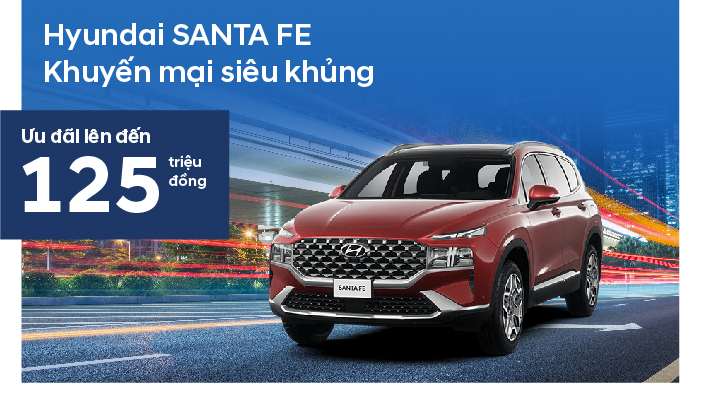 HYUNDAI SANTAFE - KHUYẾN MẠI SIÊU KHỦNG THÁNG 3